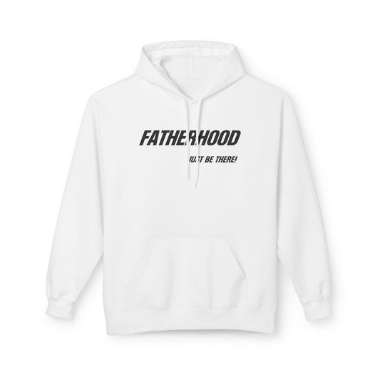 FATHERHOOD, JUST BE THERE! HOODIE