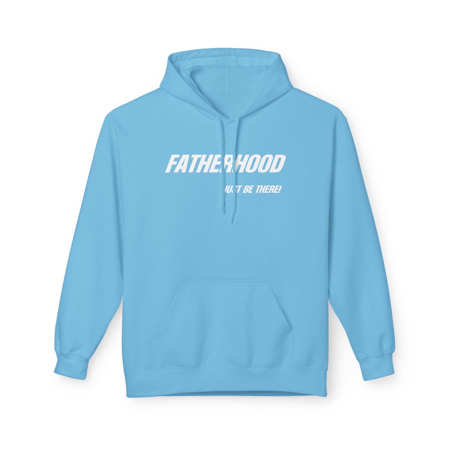 FATHERHOOD, JUST BE THERE! HOODIE