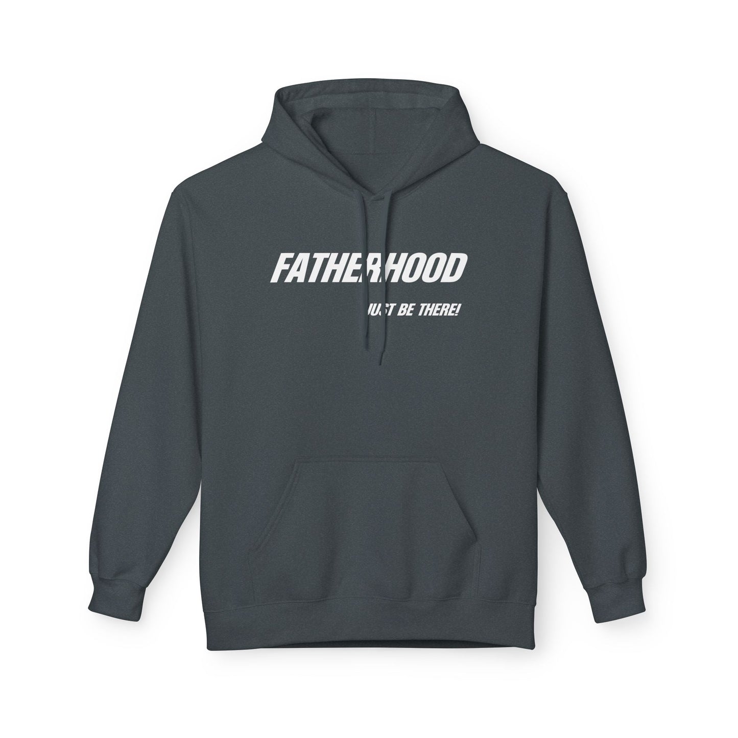 FATHERHOOD, JUST BE THERE! HOODIE